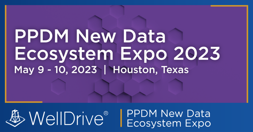 PPDM New Data Ecosystem Expo 2023 - WellDrive